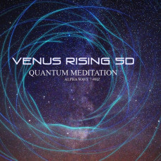 Venus Rising 5D - Quantum Meditation